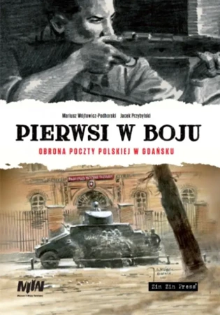 Pierwsi w boju. Obrona Poczty Polskiej w Gdańsku - Mariusz Wójtowicz-Podhorski, Jacek Przybylski