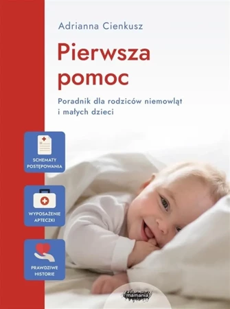 Pierwsza pomoc. Poradnik dla rodziców niemowląt... - Adrianna Cienkusz