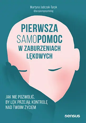 Pierwsza samopomoc w zaburzeniach lękowych - Martyna Jadczak-Turyk