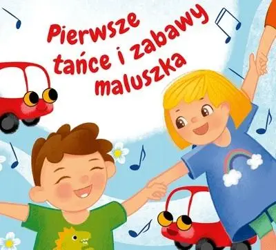 Pierwsze tańce i zabawy maluszka CD - praca zbiorowa