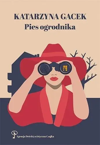 Pies ogrodnika. Agencja detektywistyczna Czajka - Katarzyna Gacek