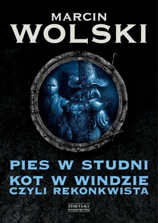 Pies w studni kot w windzie czyli rekonkwista - Marcin Wolski