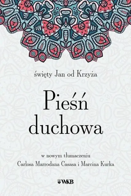 Pieśń Duchowa św. Jana do krzyża - św. Jan od Krzyża