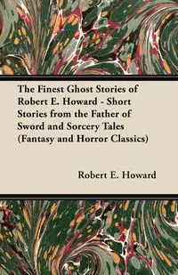 Pigeons from Hell and Other Tales of Horror and Mystery (Fantasy and Horror Classics) - E. Howard Robert