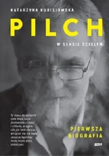 Pilch w sensie ścisłym. Pierwsza biografia - Katarzyna Kubisiowska