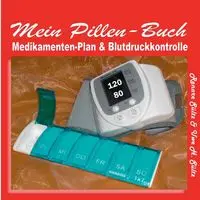 Pillen-Buch, Tabletten-Tagebuch, Medikamentenplan - inkl. Blutdruckkontrolle - Renate Sültz