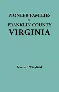 Pioneer Families of Franklin County, Virginia - Marshall Wingfield