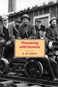 Pioneering with Taconite - Davis Edward W.