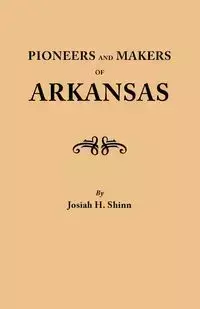 Pioneers and Makers of Arkansas - Josiah H. Shinn