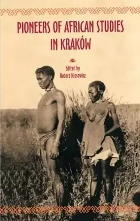 Pioneers of African Studies in Kraków - Robert Kłosowicz