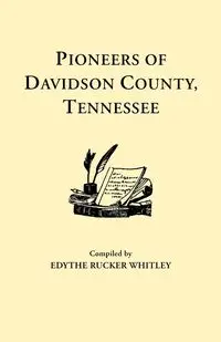 Pioneers of Davidson County, Tennessee - Whitley Edythe Rucker