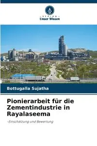 Pionierarbeit für die Zementindustrie in Rayalaseema - Sujatha Bottugalla