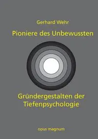 Pioniere des Unbewussten - Gerhard Wehr