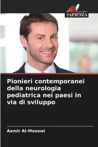 Pionieri contemporanei della neurologia pediatrica nei paesi in via di sviluppo - Al-Mosawi Aamir