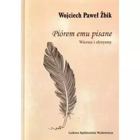 Piórem emu pisane - Wojciech Paweł Żbik