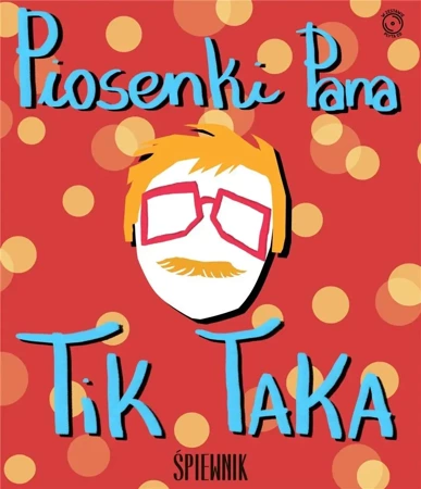 Piosenki Pana Tik-Taka + CD - praca zbiorowa