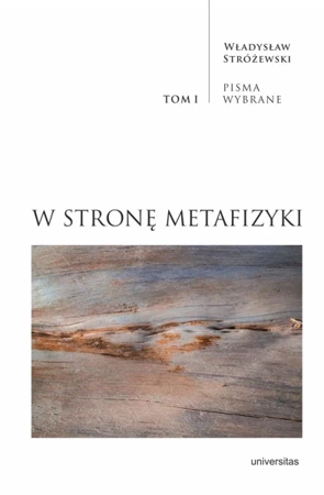 Pisma Wybrane Tom 1 W stronę metafizyki - Władysław Stróżewski