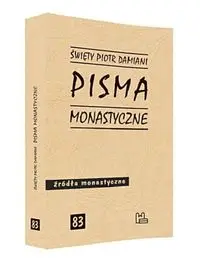 Pisma monastyczne. Św. Piotr Damiani - PIOTR DAMIANI