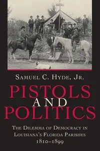 Pistols and Politics - Samuel C. Hyde Jr.