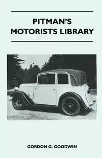 Pitman's Motorists Library - The Book of the Austin Seven - A Complete Guide for Owners of All Models with Details of Changes in Design and Equipment - Gordon G. Goodwin