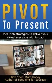 Pivot to Present - Bob Hooey 'Idea Man'