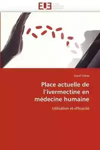 Place actuelle de l''ivermectine en médecine humaine - CELINE-G