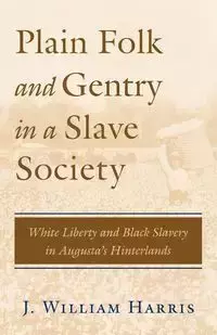 Plain Folk and Gentry in a Slave Society - Harris William J.