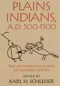 Plains Indians, A.D. 500-1500 - Schlesier Karl H.