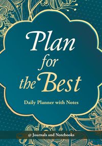 Plan for the Best - Daily Planner with Notes - @ Journals and Notebooks