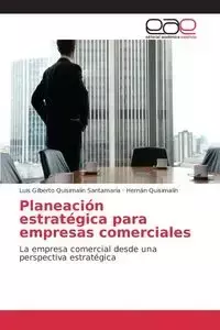 Planeación estratégica para empresas comerciales - Luis Gilberto Quisimalín Santamaría