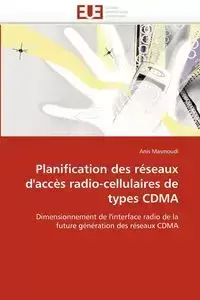 Planification des réseaux d''accès radio-cellulaires de types cdma - MASMOUDI-A