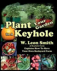 Plant Your Garden In A Keyhole - Leon Smith W.