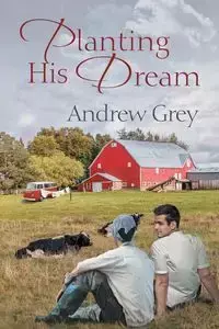 Planting His Dream - Andrew Grey