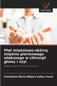 Płat mięśniowo-skórny mięśnia piersiowego większego w chirurgii głowy i szyi - Christiana Maria Ribeiro Salles Vanni