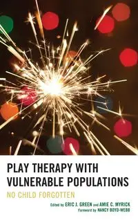 Play Therapy with Vulnerable Populations - Eric J. Green