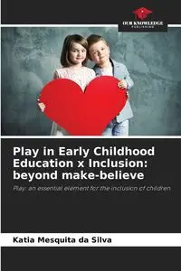 Play in Early Childhood Education x Inclusion - Silva Katia Mesquita da