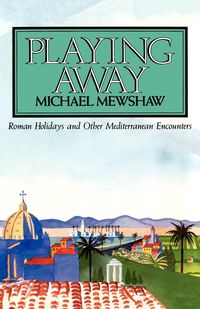 Playing Away - Michael Mewshaw