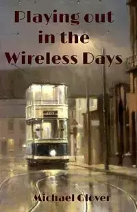 Playing Out in the Wireless Days - Michael Glover