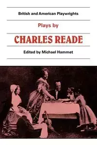 Plays by Charles Reade - Charles Reade