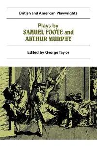 Plays by Samuel Foote and Arthur Murphy - Samuel Foote