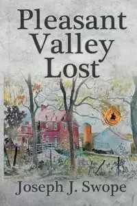 Pleasant Valley Lost - Joseph J. Swope