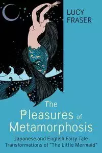 Pleasures of Metamorphosis - Lucy Fraser