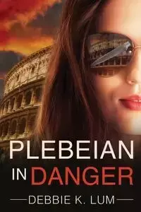 Plebeian In Danger - Debbie K. Lum