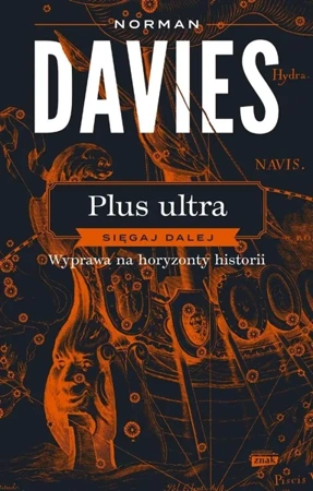 Plus ultra. Sięgaj dalej. Wyprawa na horyzonty... - Norman Davies