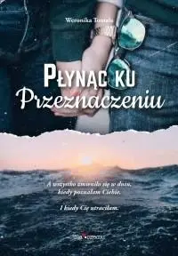 Płynąc ku przeznaczeniu - Weronika Tomala