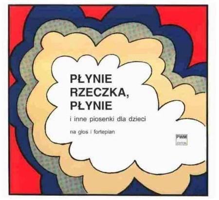 Płynie rzeczka, płynie i inne piosenki dla... - Maria Kaczurbina, Alicja Ludwikiewiczowa, Lech Mi