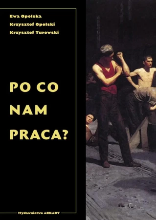 Po co nam praca? - Ewa Opolska, Krzysztof Opolski, Krzysztof Turowski