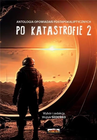 Po katastrofie T.2 Antologia postapokaliptyczna - Wojtek Sedeńko