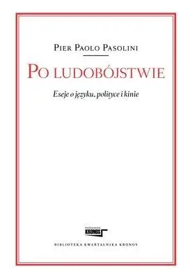 Po ludobójstwie. Eseje o języku, polityce i kinie - Pier Paolo Pasolini