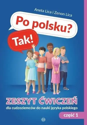 Po polsku? Tak! Zeszyt ćwiczeń cz.1 - Aneta Lica, Zenon Lica